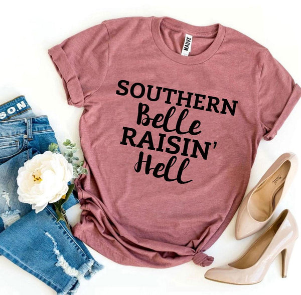 Southern Belle Raisin’ Hell T-shirt - jenshomeandgardendecor