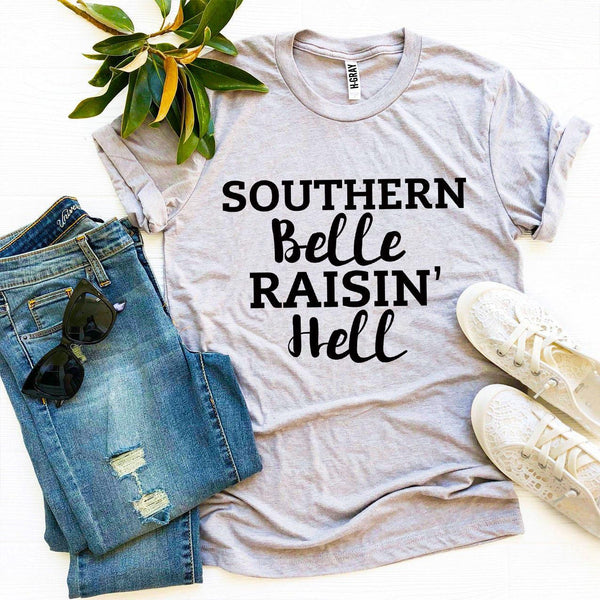 Southern Belle Raisin’ Hell T-shirt - jenshomeandgardendecor