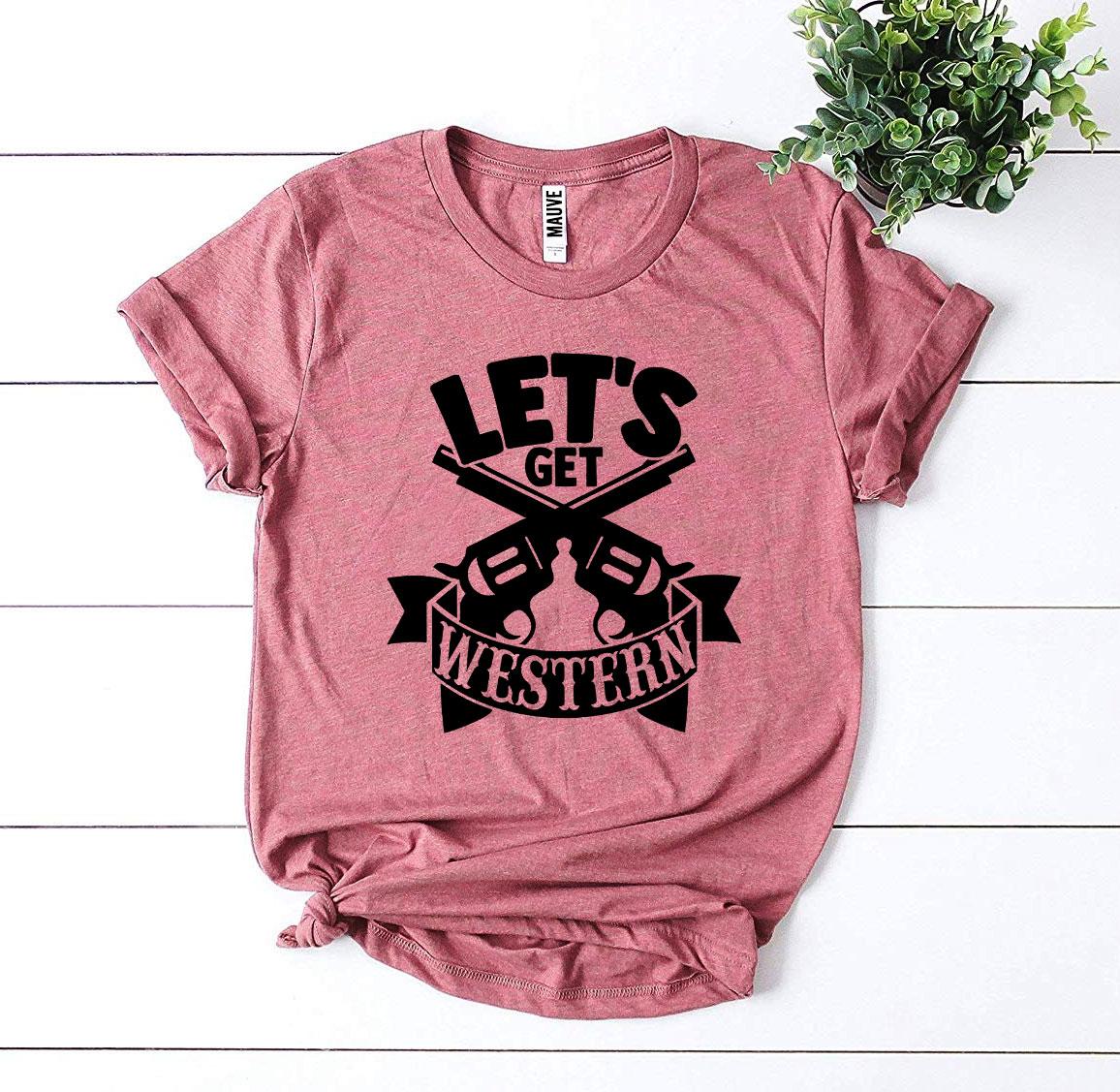 Let’s Get Western T-shirt - jenshomeandgardendecor