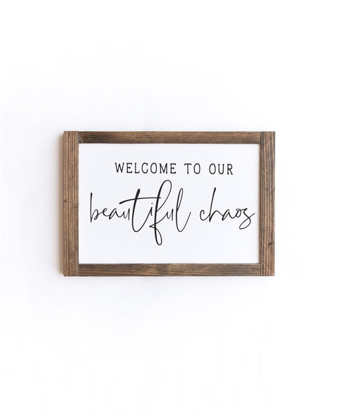 Welcome To Our Beautiful Choas Wood Sign - jenshomeandgardendecor