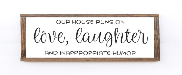 Our House Runs On Love Laughter And Inappropriate Humor Wood Sign - jenshomeandgardendecor