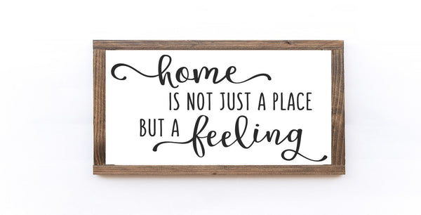 Home Is Not Just A Place But A Feeling Wood Sign - jenshomeandgardendecor